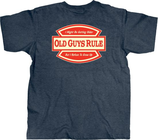 Old Guys Rule - Refuse to grow up